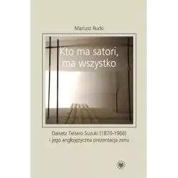 KTO MA SATORI, MA WSZYSTKO. DAISETZ TEITARO SUZUKI (1870-1966) I JEGO ANGLOJĘZYCZNA PREZENTACJA ZENU - Wydawnictwa Uniwersyt...