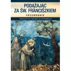 PODĄŻAJĄC ZA ŚW. FRANCISZKIEM PRZEWODNIK Leonard Foley - Wydawnictwo M