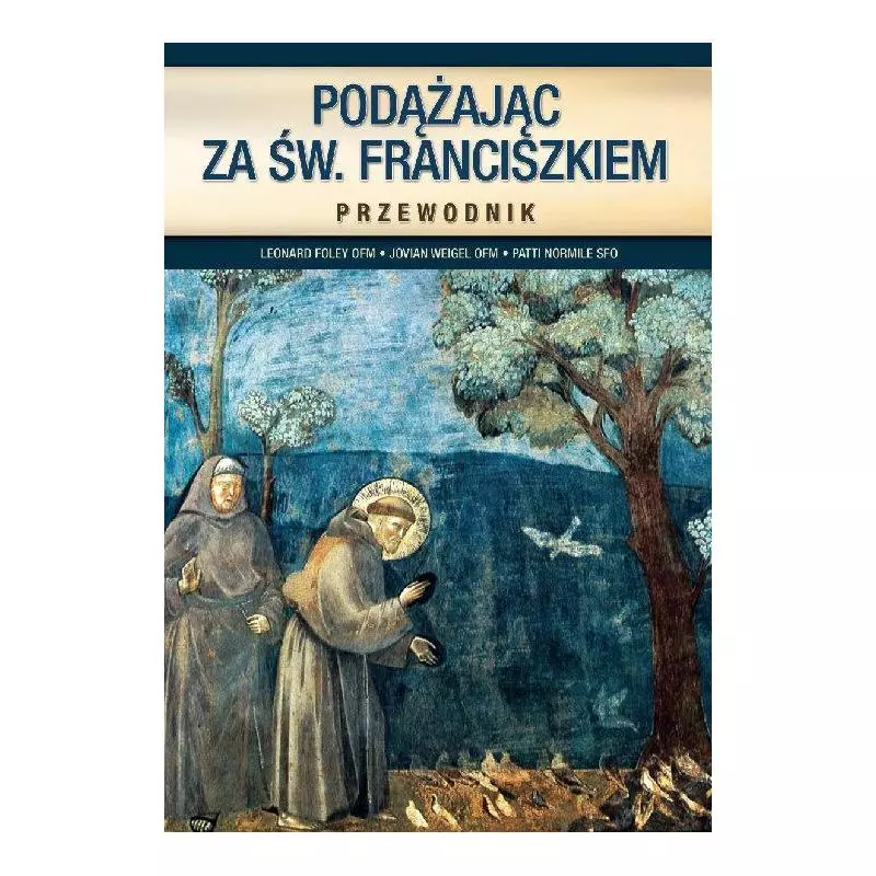 PODĄŻAJĄC ZA ŚW. FRANCISZKIEM PRZEWODNIK Leonard Foley - Wydawnictwo M