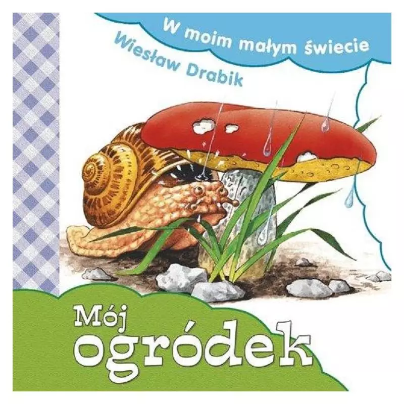 W MOIM MAŁYM ŚWIECIE MÓJ OGRÓDEK 2+ Wiesław Drabik - Skrzat
