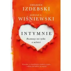 INTYMNIE ROZMOWY NIE TYLKO O MIŁOŚCI Zbigniew Izdebski, Janusz L. Wiśniewski - Znak
