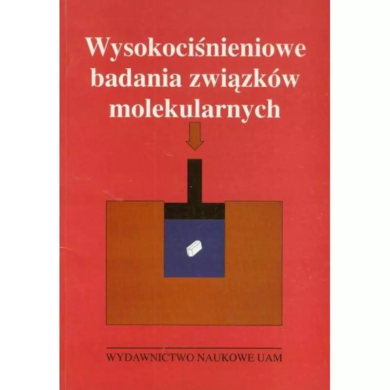 WYSOKOCIŚNIENIOWE BADANIA ZWIĄZKÓW MOLEKULARNYCH - Wydawnictwo Naukowe UAM