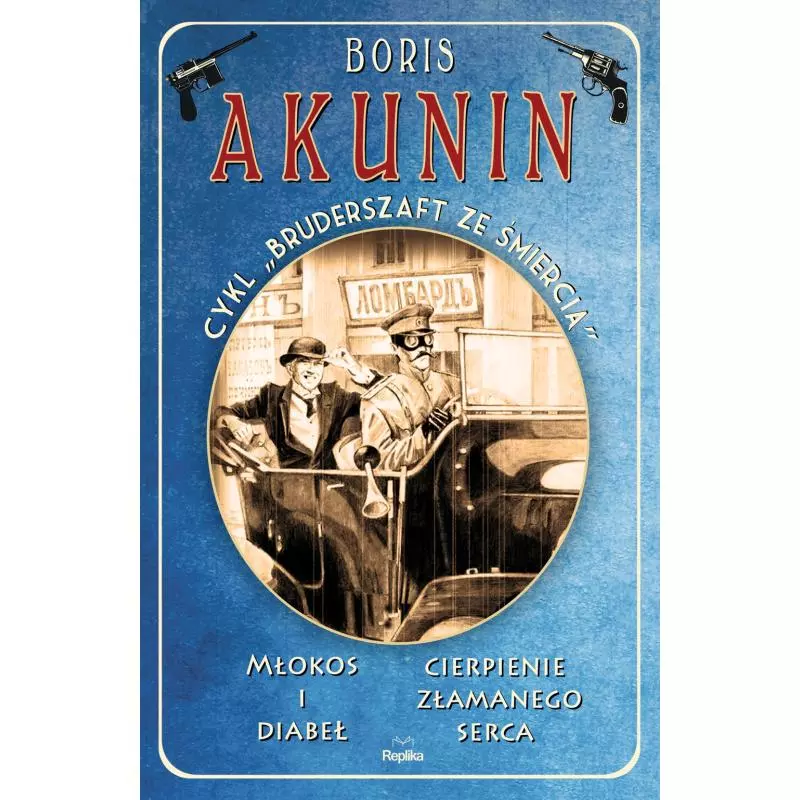 MŁOKOS I DIABEŁ CIERPIENIE ZŁAMANEGO SERCA BRUDERSZAFT ZE ŚMIERCIĄ Boris Akunin - Replika