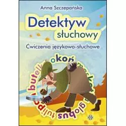 DETEKTYW SŁUCHOWY ĆWICZENIA JĘZYKOWO SŁUCHOWE Anna Szczepańska - Harmonia