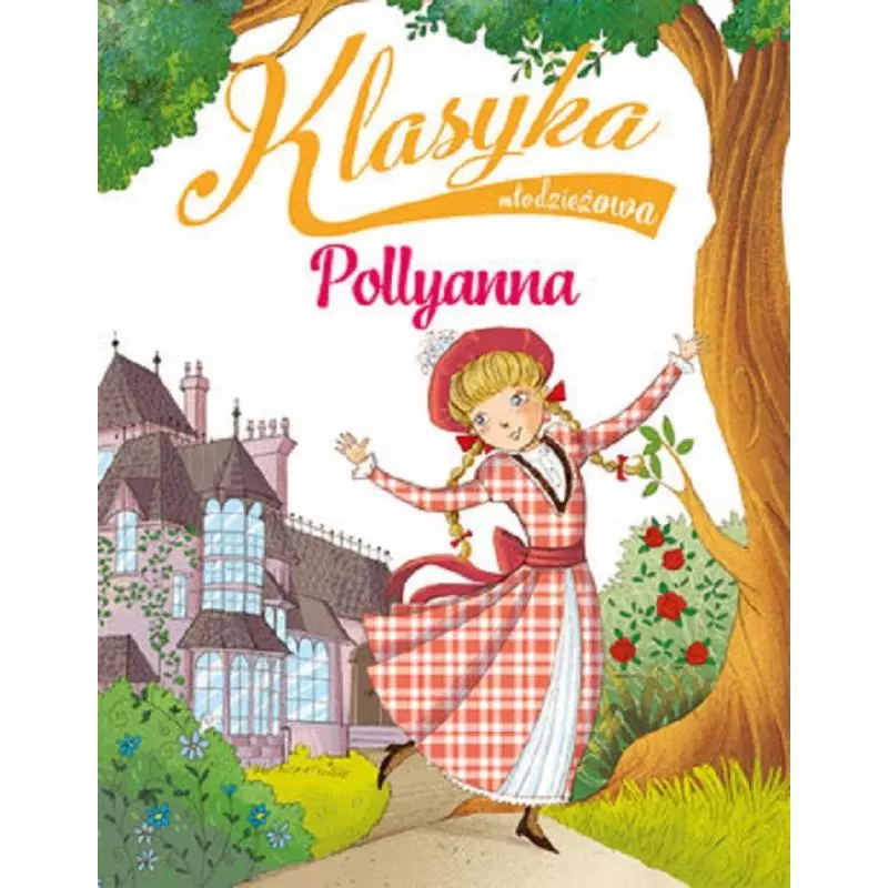 KLASYKA MŁODZIEŻOWA POLLYANNA Sabina Colloredo - Olesiejuk