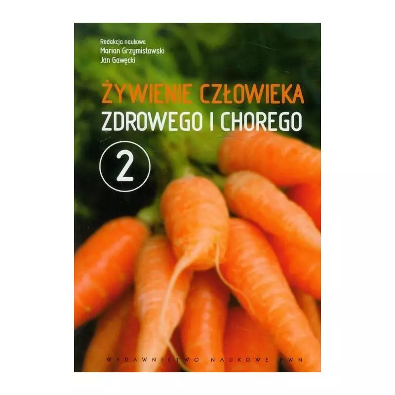 ŻYWIENIE CZŁOWIEKA ZDROWEGO I CHOREGO 2 Marcin Grzymisławski, Jan Gawęcki - PWN