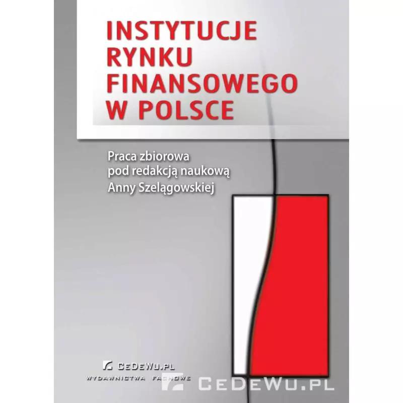 INSTYTUCJE RYNKU FINANSOWEGO W POLSCE Anna Szelągowska - CEDEWU