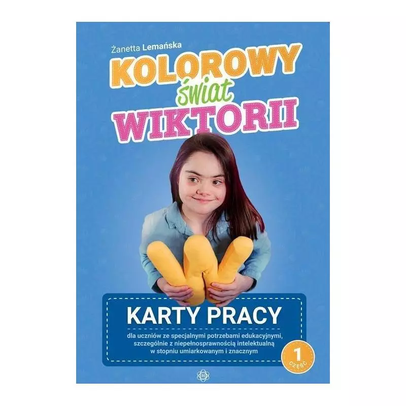 KOLOROWY ŚWIAT WIKTORII 1 KARTY PRACY DLA UCZNIÓW ZE SPECJALNYMI POTRZEBAMI EDUKACYJNYMI - Harmonia