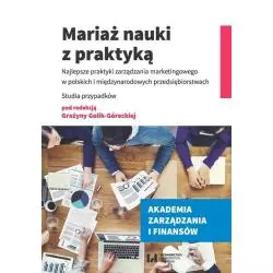 MARIAŻ NAUKI Z PRAKTYKĄ NAJLEPSZE PRAKTYKI ZARZĄDZANIA MARKETINGOWEGO W POLSKICH I MIĘDZYNARODOWYCH PRZEDSIĘBIORSTWACH -...