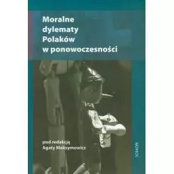 MORALNE DYLEMATY POLAKÓW W PONOWOCZESNOŚCI Agata Maksymowicz - Nomos