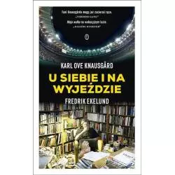 U SIEBIE I NA WYJEŹDZIE Karl Knausgard, Fredrik Ekelund - Wydawnictwo Literackie