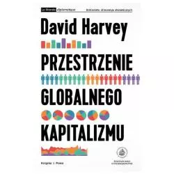 PRZESTRZENIE GLOBALNEGO KAPITALIZMU David Harvey - Książka i Prasa