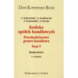 KODEKS SPÓŁEK HANDLOWYCH POZAKODEKSOWE PRAWO HANDLOWE 5 S. Sołtysiński, A. Szajkowski, A. Szumański, J. Szwaja - C.H. Beck