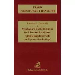 SWOBODA W KSZTAŁTOWANIU TREŚCI UMÓW I STATUTÓW SPÓŁEK KAPITAŁOWYCH (NA TLE PRAWA NIEMIECKIEGO) - C.H. Beck