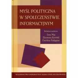 MYŚL POLITYCZNA W SPOŁECZEŃSTWIE INFORMACYJNYM Ewa Maj, Eleonora Kirwiel, Ewelina Podgajna - UMCS