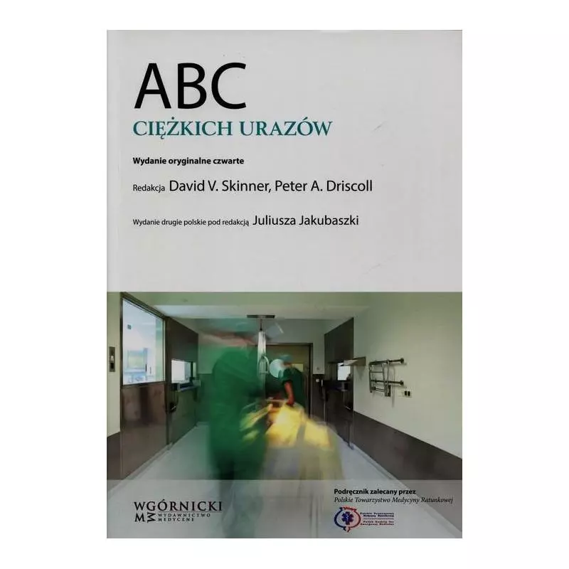 ABC CIĘŻKICH URAZÓW David Skinner - Górnicki Wydawnictwo Medyczne