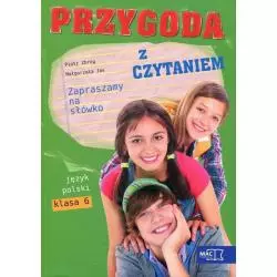 PRZYGODA Z CZYTANIEM ZAPRASZAMY NA SŁÓWKO 6 ANTOLOGIA TEKSTÓW KULTURY SZKOŁA PODSTAWOWA - MAC Edukacja