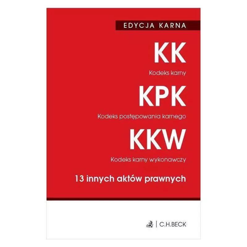 KODEKS KARNY KODEKS POSTĘPOWANIA KARNEGO KODEKS KARNY WYKONAWCZY - C.H. Beck
