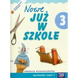 NOWE JUŻ W SZKOLE 3 WYCINANKA 1 EDUKACJA WCZESNOSZKOLNA - Nowa Era