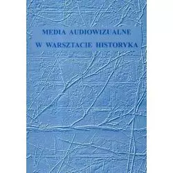 MEDIA AUDIOWIZUALNE W WARSZTACIE HISTORYKA - Wydawnictwo Naukowe UMK