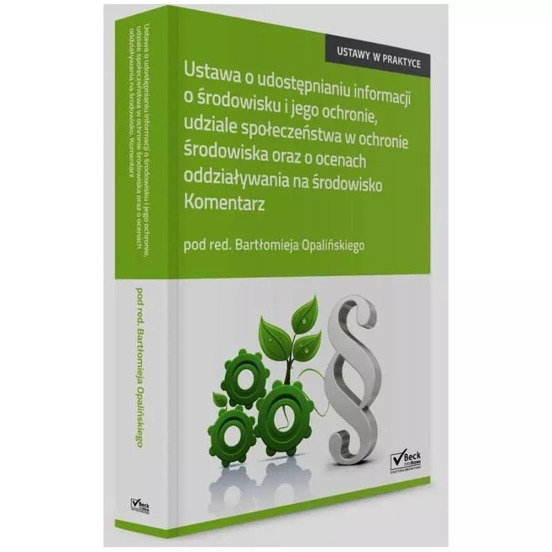 USTAWA O UDOSTĘPNIANIU INFORMACJI O ŚRODOWISKU I JEGO OCHRONIE, UDZIALE SPOŁECZEŃSTWA W OCHRONIE ŚRODOWISKA - C.H. Beck