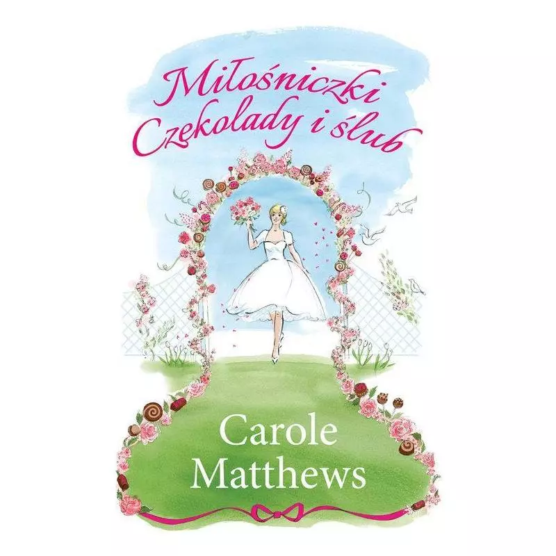 MIŁOŚNICZKI CZEKOLADY I ŚLUB Carole Matthews - HarperCollins