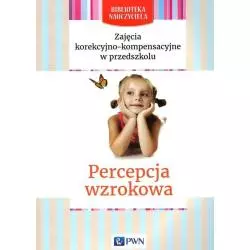 ZAJĘCIA KOREKCYJNO-KOMPENSACYJNE W PRZEDSZKOLU PERCEPCJA WZROKOWA Dorota Skiba - PWN