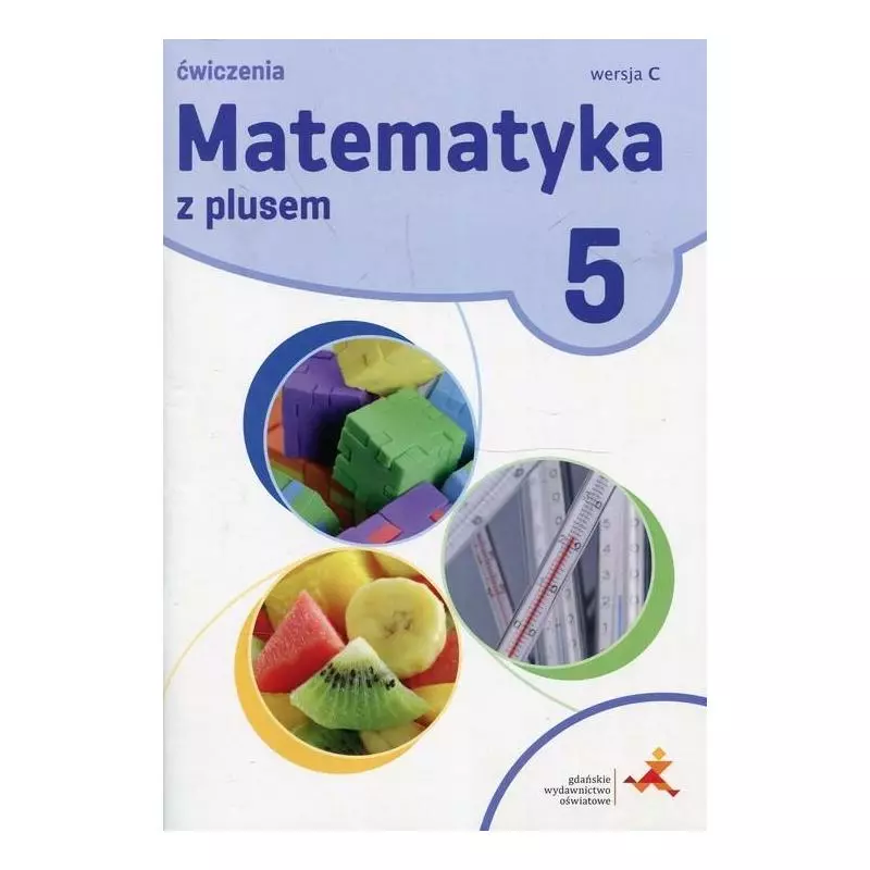 MATEMATYKA Z PLUSEM ĆWICZENIA DLA KLASY 5 WERSJA C - GWO