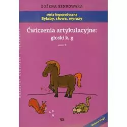 ĆWICZENIA ARTYKULACYJNE 6 GŁOSKI K, G Bożena Senkowska - Wydawnictwo Edukacyjne