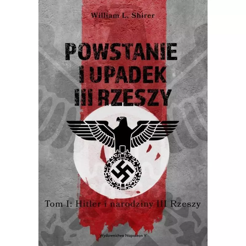 POWSTANIE I UPADEK III RZESZY HITLER I NARODZINY III RZESZY William L. Shirer - Napoleon V