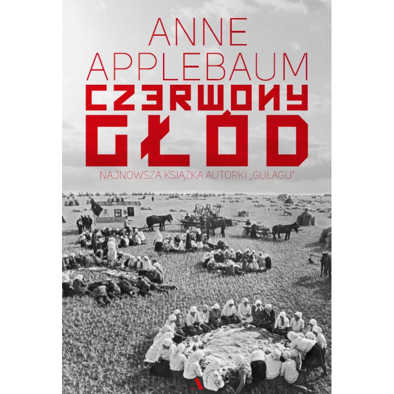 CZERWONY GŁÓD Anne Applebaum - Agora