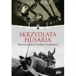 SKRZYDLATA HUSARIA HISTORIA POLSKICH LOTNIKÓW BOMBOWYCH Łukasz Sojka - Znak