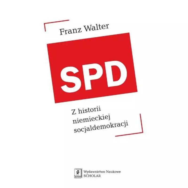SPD Z HISTORII NIEMIECKIEJ SOCJALDEMOKRACJI Franz Walter - Scholar