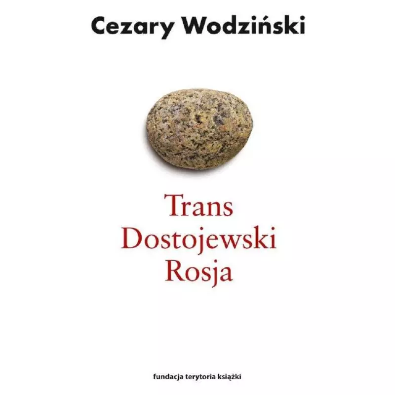 TRANS DOSTOJEWSKI ROSJA Cezary Wodziński - Fundacja Terytoria Książki