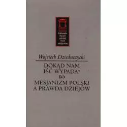 DOKĄD NAM IŚĆ WYPADA? MESJANIZM POLSKI A PRWDA DZIEJÓW Wojciech Dzieduszycki - Ośrodek Myśli Politycznej