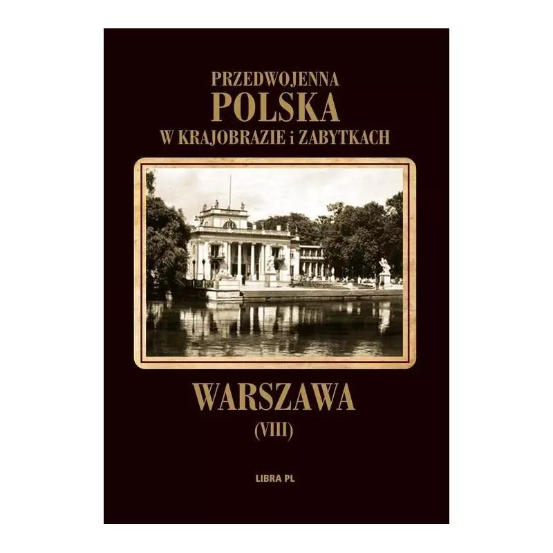 PRZEDWOJENNA POLSKA W KRAJOBRAZIE I ZABYTKACH - Libra Pl