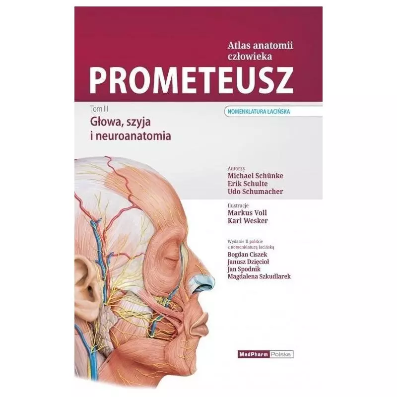 PROMETEUSZ ATLAS ANATOMII CZŁOWIEK 3 GŁOWA, SZYJA I NEUROANATOMIA NOMENKLATURA ŁACIŃSKA Michael Schuenke - MedPharm Polska