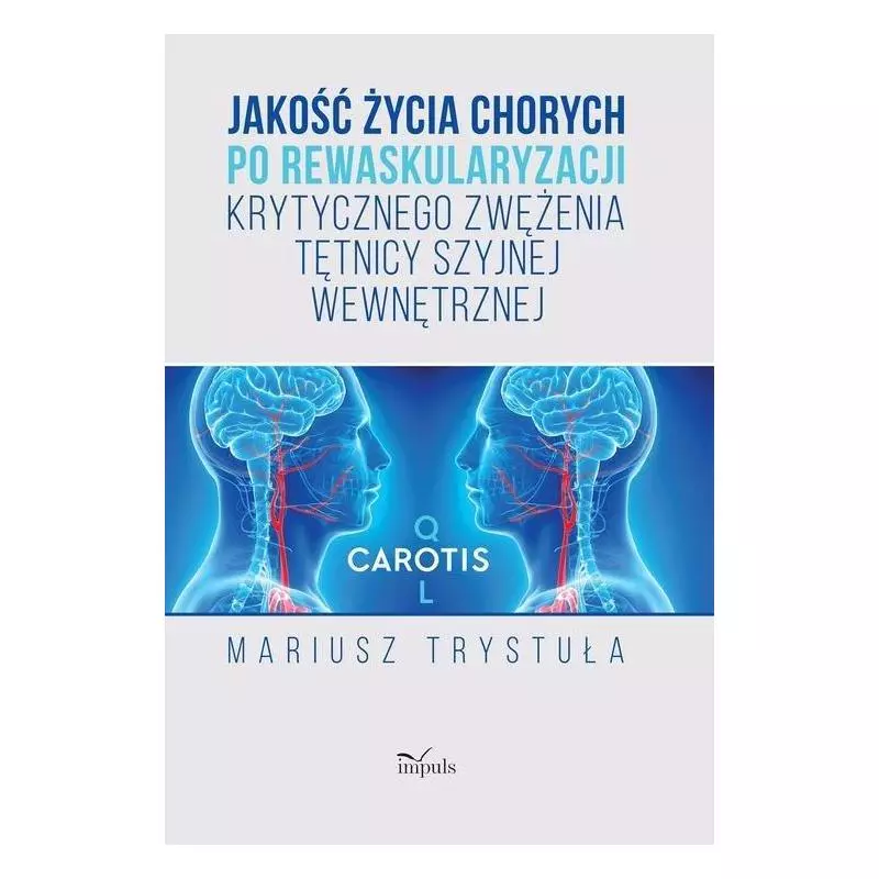 JAKOŚĆ ŻYCIA CHORYCH PO REWASKULARYZACJI KRYTYCZNEGO ZWĘŻENIA TĘTNICY SZYJNEJ WEWNĘTRZNEJ - Impuls