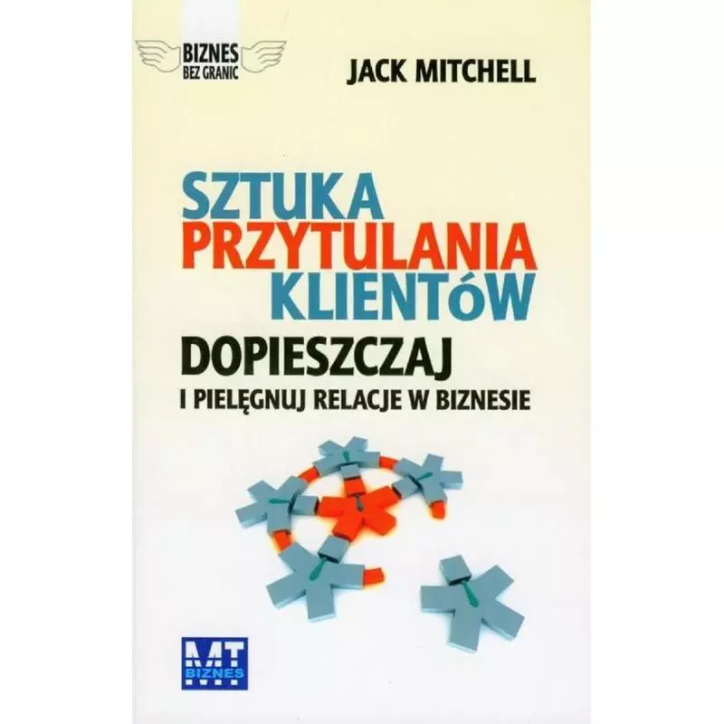 SZTUKA PRZYTULANIA KLIENTÓW Mitchell Jack - MT Biznes