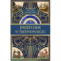 PRZEŻYJ ROK W ŚREDNIOWIECZU Tillmann Bendikowski - Znak