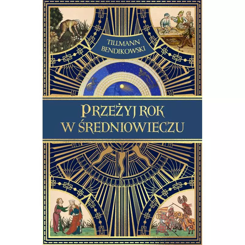 PRZEŻYJ ROK W ŚREDNIOWIECZU Tillmann Bendikowski - Znak