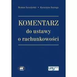 KOMENTARZ DO USTAWY O RACHUNKOWOŚCI Roman Seredyński, Katarzyna Szaruga - ODDK