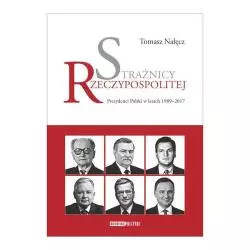 STRAŻNICY RZECZYPOSPOLITEJ PREZYDENCI W LATACH 1989-2017 Tomasz Nałęcz - Polityka