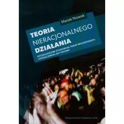 TEORIA NIERACJONALNEGO DZIAŁANIA Marek Nowak - Wydawnictwo Naukowe UAM