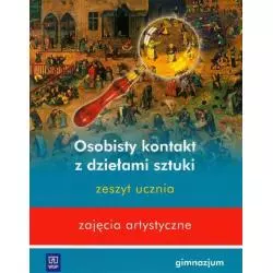 OSOBISTY KONTAKT Z DZIEŁAMI SZTUKI ZESZYT UCZNIA ZAJĘCIA ARTYSTYCZNE Beata Mikulik - WSiP