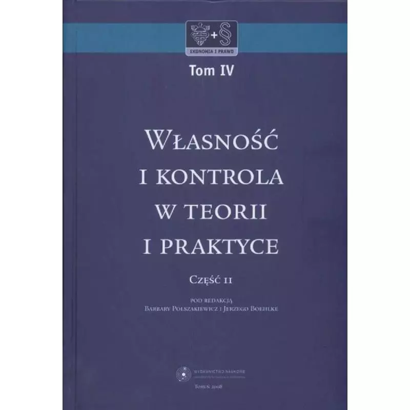 WŁASNOŚĆ I KONTROLA W TEORII I PRATYCE 2 Barbara Polaszkiewicz, Jerzy Boehlke - Wydawnictwo Naukowe UMK