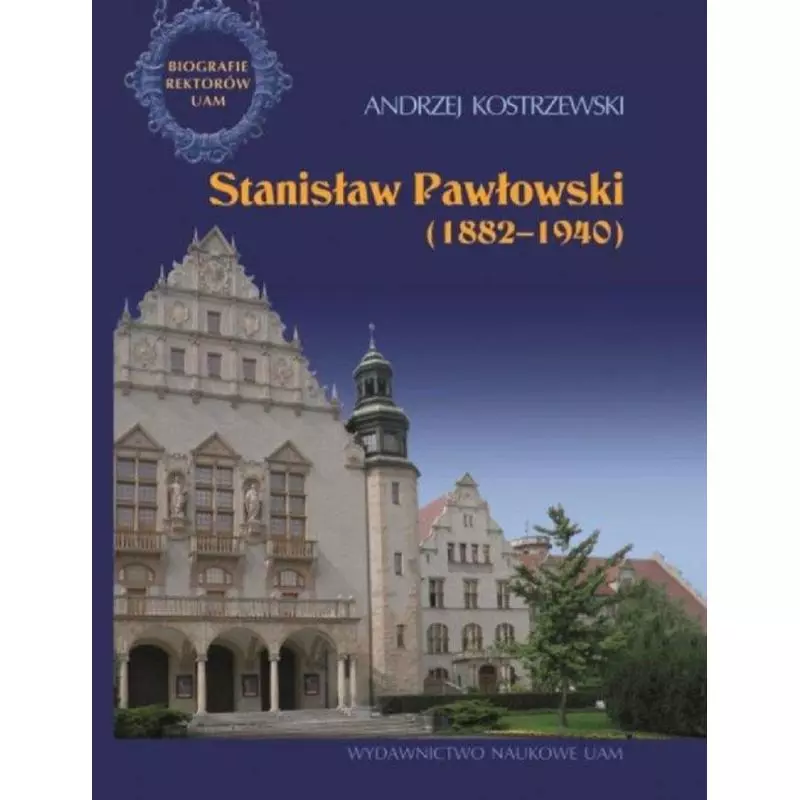 STANISŁAW PAWŁOWSKI 1882-1940 Andrzej Kostrzewski - Wydawnictwo Naukowe UAM