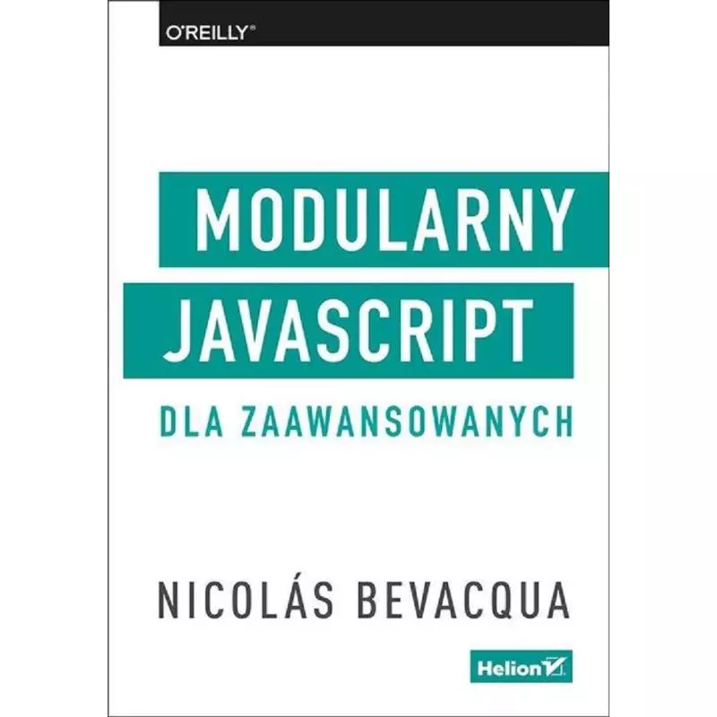 MODULARNY JAVASCRIPT DLA ZAAWANSOWANYCH Nicolas Bevacqua - Helion
