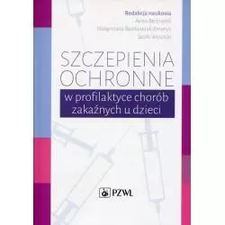 SZCZEPIENIA OCHRONNE W PROFILAKTYCE CHORÓB ZAKAŹNYCH U DZIECI - Wydawnictwo Lekarskie PZWL