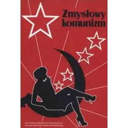 ZMYSŁOWY KOMUNIZM Magdalena Bogusławska, Zuzanna Grębecka, Robert Kulmiński - Libron